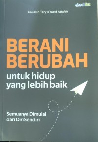 Image of Berani Berubah Untuk Hidup Lebih Baik