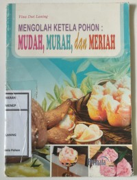 Mengolah Ketela Pohon: Mudah, Murah dan Meriah