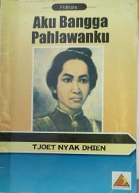 Aku Bangga Pahlawanku : TJOEN NYAK DHIEN