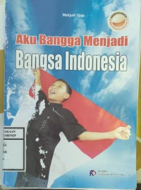 Aku Bangga Menjadi Bangsa Indonesia