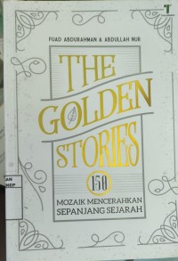 THE GOLDEN STORIES 150 MOZAIK MENCERAHKAN SEPANJANG SEJARAH