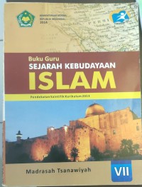Buku Guru
Sejarah Kebudayaan Islam Pendekatan Saintifik Kurikulum 2013