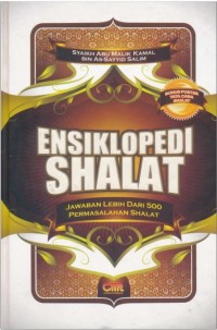Image of Ensiklopedi Shalat - Jawaban Lebih dari 500 Permasalahan Shalat