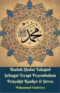 Image of Ibadah Shalat Tahajud Sebagai Terapi Peyembuhan Penyakit Kanker & Stress