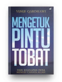 MENGETUK PINTU TOBAT: Dari Kegelapan Dosa Menuju Cahaya Ilahi