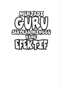 MENJADI GURU SEKOLAH MINGGU
YANG EFEKTIF